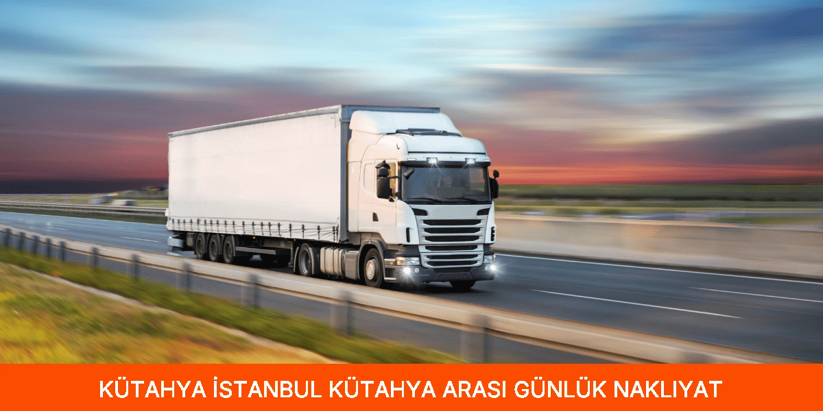 İstanbul Kütahya Arası Günlük Nakliyat